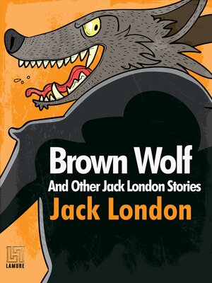 cover image of Brown Wolf and Other Jack London Stories